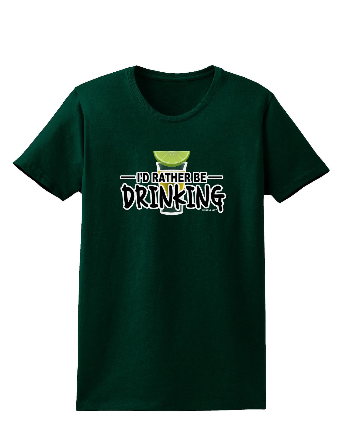 I'd Rather Be Drinking Womens Dark T-Shirt-TooLoud-Forest-Green-Small-Davson Sales