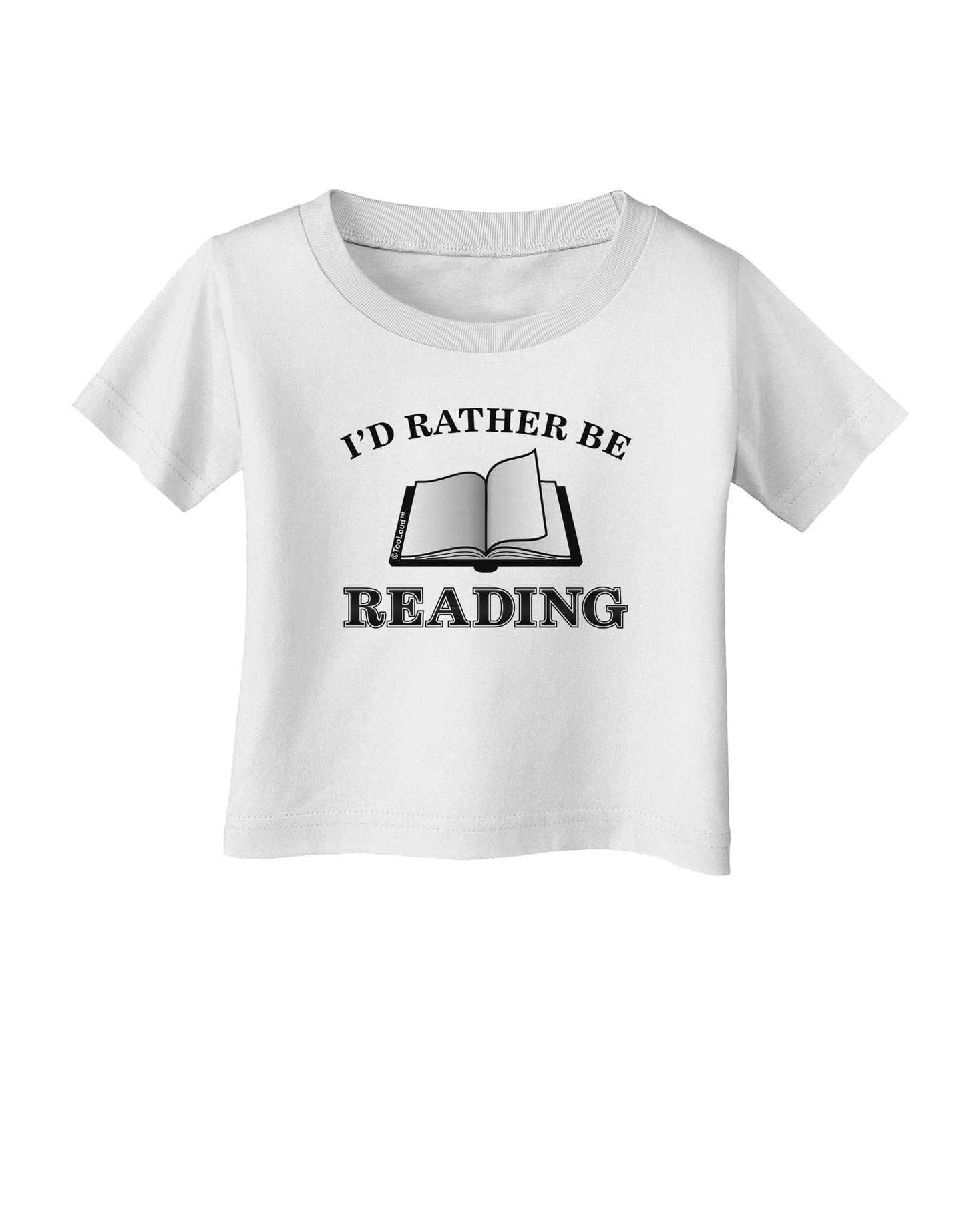 I'd Rather Be Reading Infant T-Shirt-Infant T-Shirt-TooLoud-White-06-Months-Davson Sales