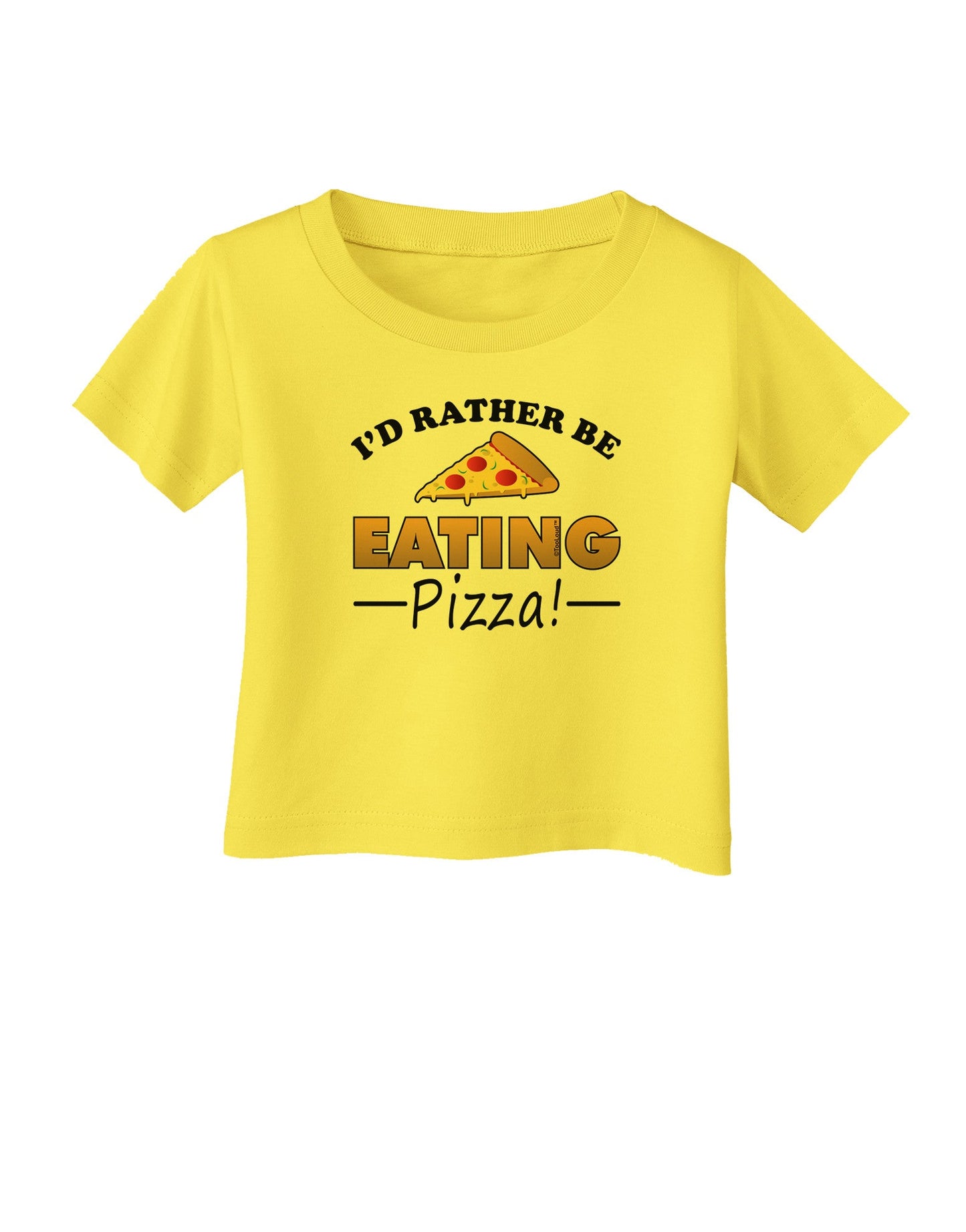 I'd Rather - Pizza Infant T-Shirt-Infant T-Shirt-TooLoud-Yellow-06-Months-Davson Sales