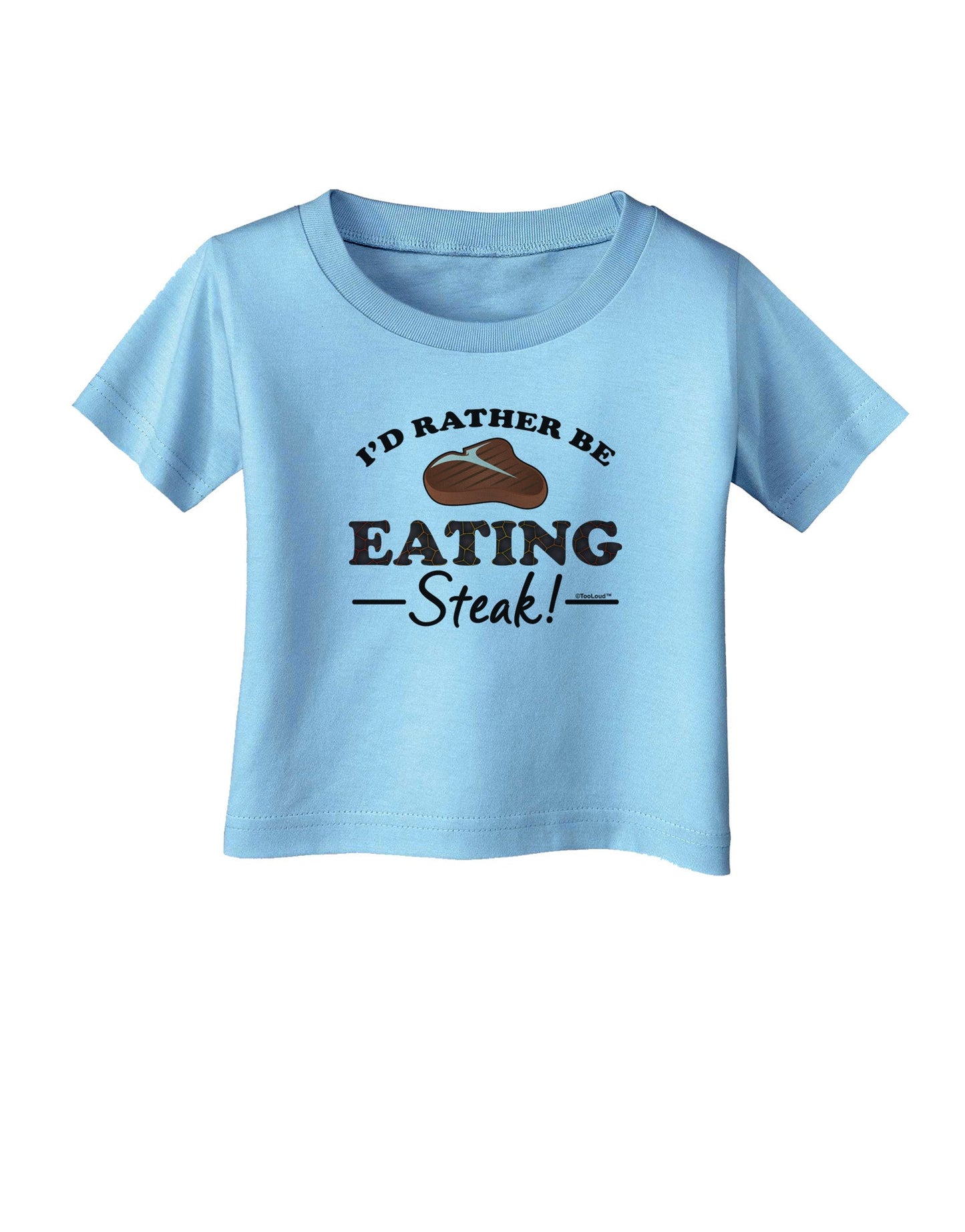 I'd Rather - Steak Infant T-Shirt-Infant T-Shirt-TooLoud-Aquatic-Blue-06-Months-Davson Sales