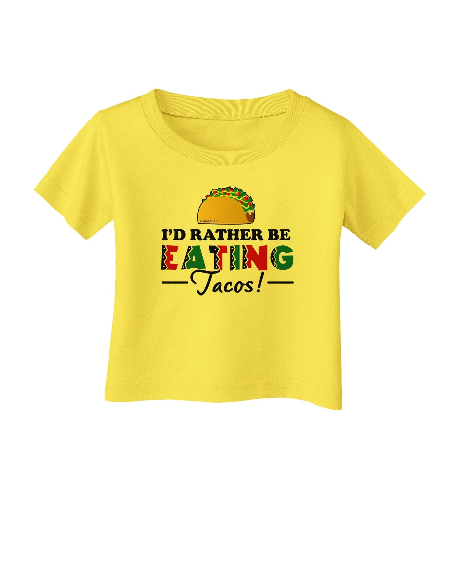 I'd Rather - Tacos Infant T-Shirt-Infant T-Shirt-TooLoud-Yellow-06-Months-Davson Sales