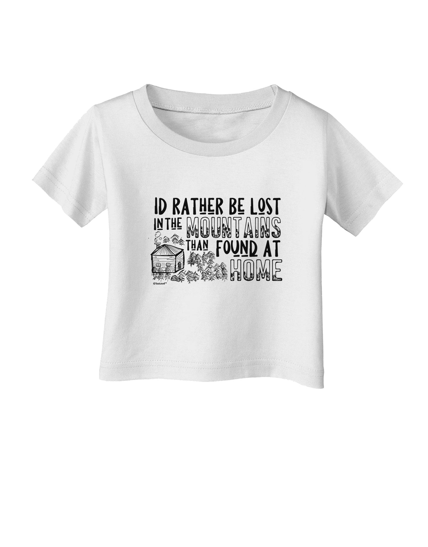 I'd Rather be Lost in the Mountains than be found at Home Infant T-Shirt-Infant T-Shirt-TooLoud-White-06-Months-Davson Sales