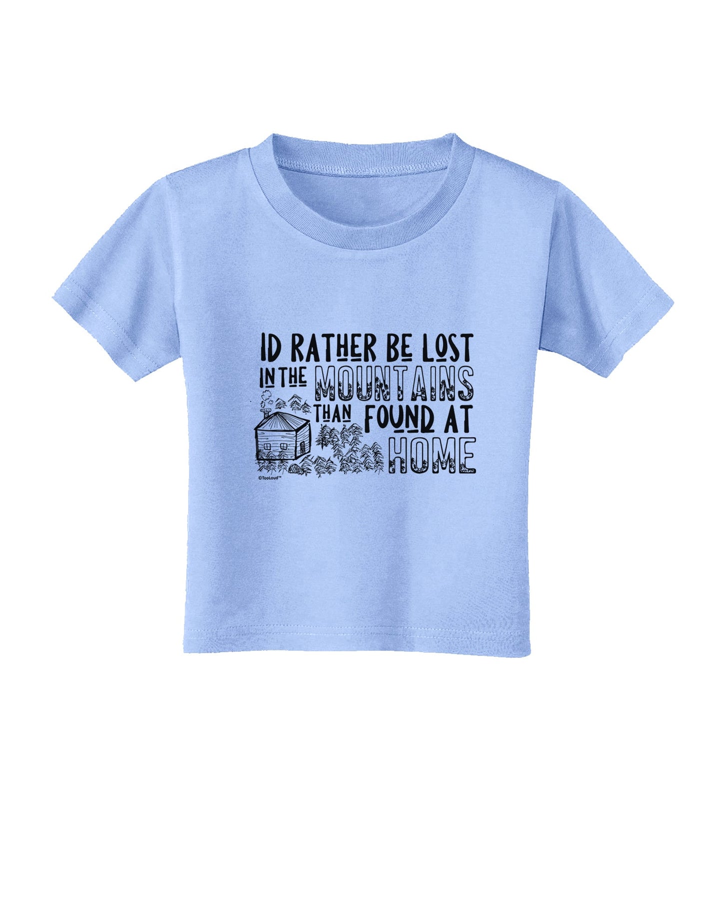 I'd Rather be Lost in the Mountains than be found at Home Toddler T-Shirt-Toddler T-shirt-TooLoud-Aquatic-Blue-2T-Davson Sales