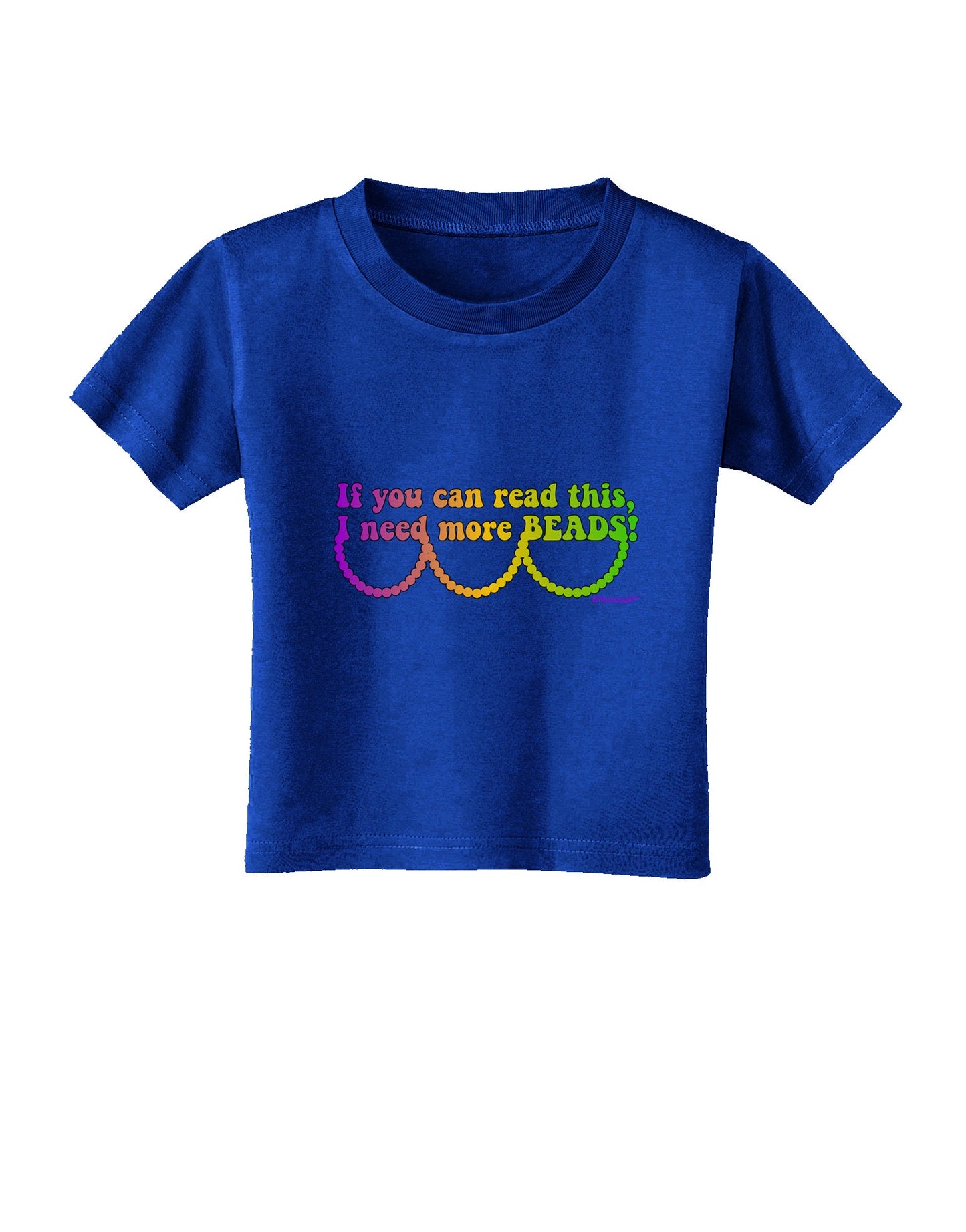 If You Can Read This I Need More Beads - Mardi Gras Toddler T-Shirt Dark by TooLoud-Toddler T-Shirt-TooLoud-Royal-Blue-2T-Davson Sales