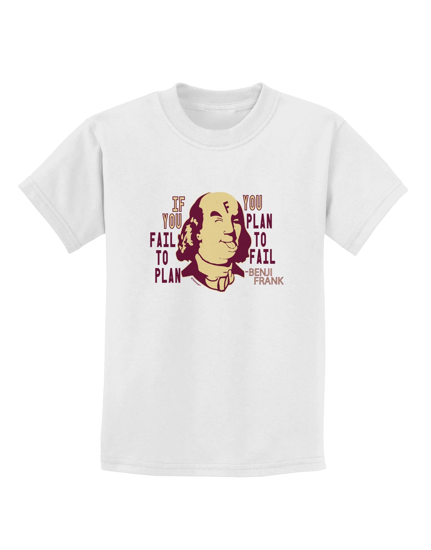 If you Fail to Plan, you Plan to Fail-Benjamin Franklin Childrens T-Shirt-Childrens T-Shirt-TooLoud-White-X-Small-Davson Sales