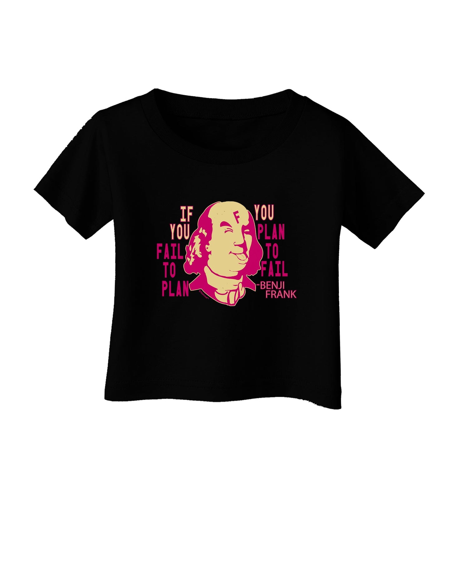 If you Fail to Plan, you Plan to Fail-Benjamin Franklin Infant T-Shirt-Infant T-Shirt-TooLoud-Black-06-Months-Davson Sales