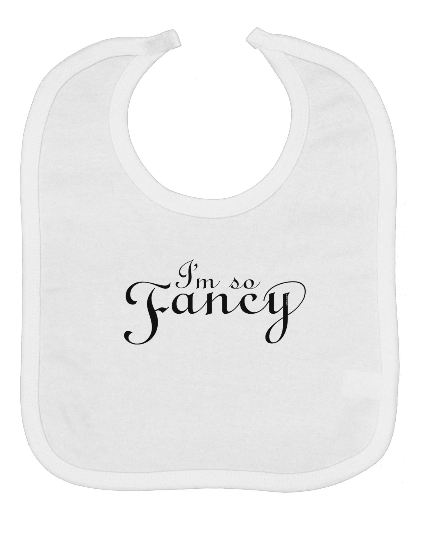 I'm So Fancy Text Baby Bib