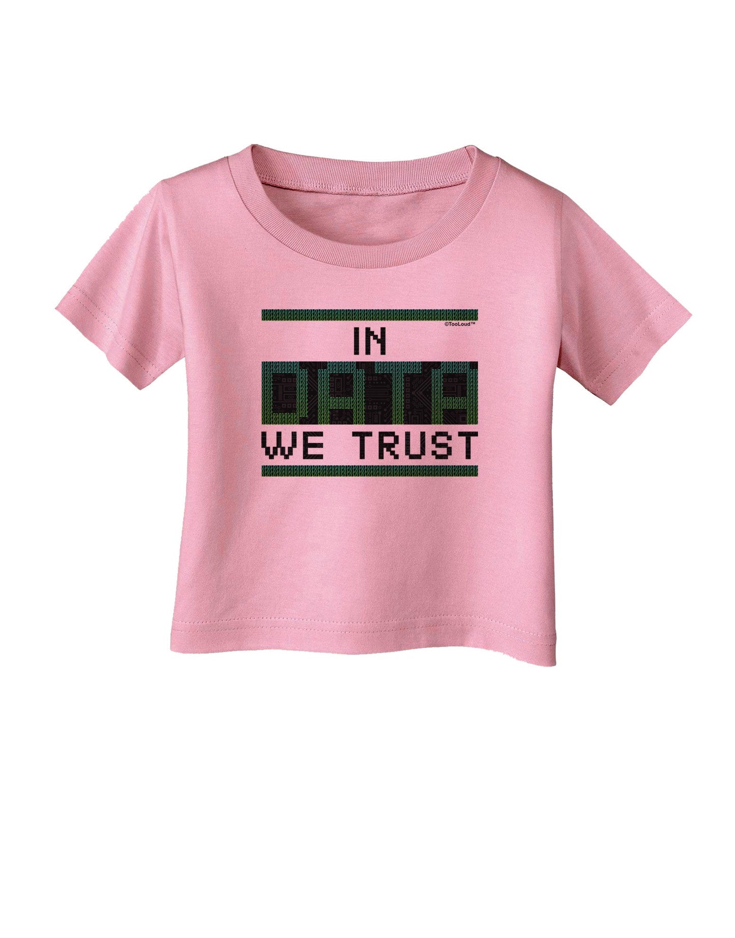 In Data We Trust Infant T-Shirt-Infant T-Shirt-TooLoud-Candy-Pink-06-Months-Davson Sales