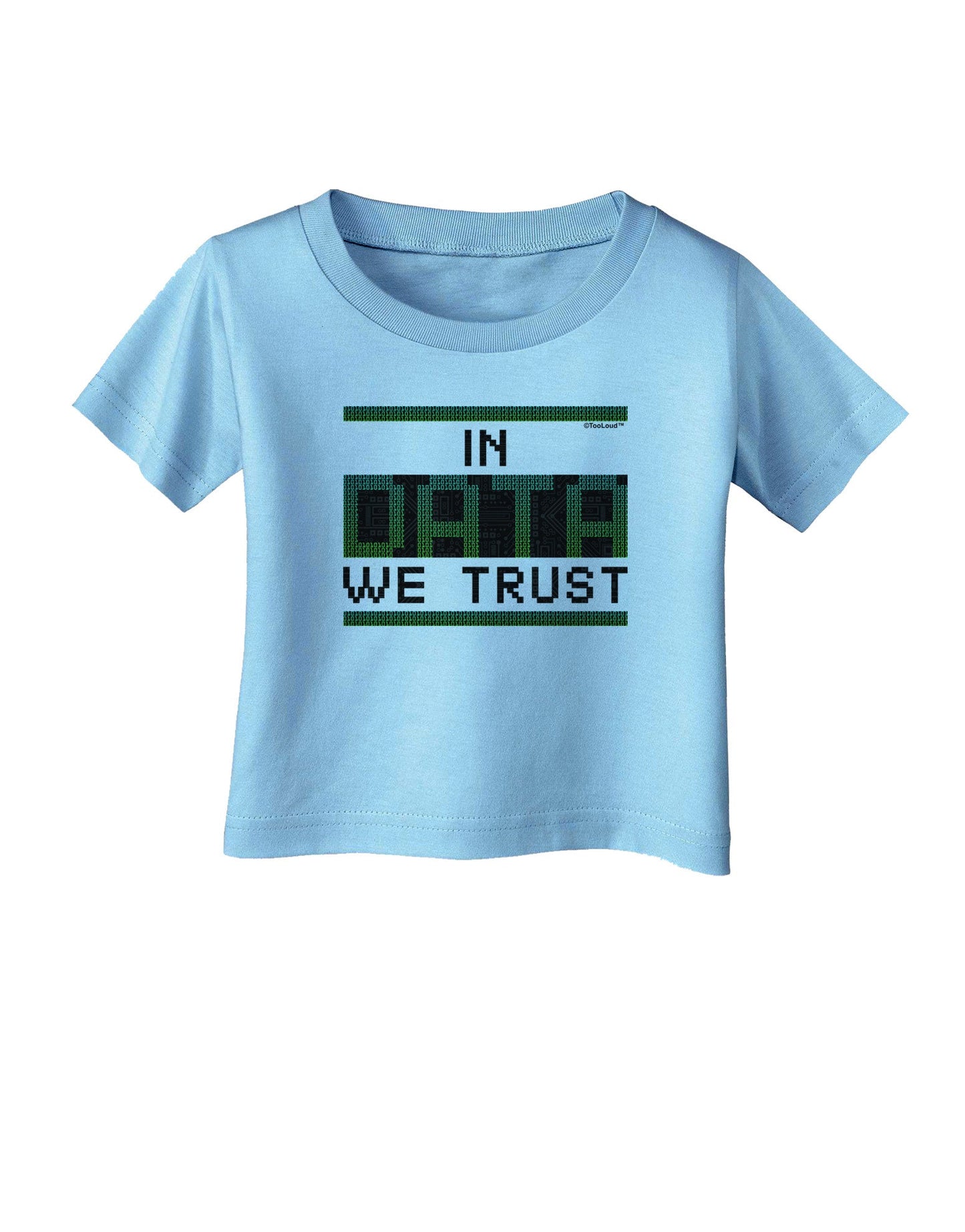 In Data We Trust Infant T-Shirt-Infant T-Shirt-TooLoud-Aquatic-Blue-06-Months-Davson Sales
