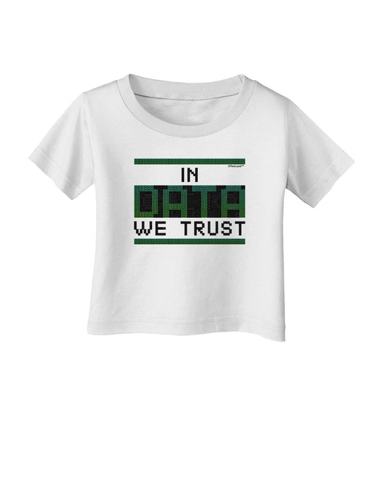 In Data We Trust Infant T-Shirt-Infant T-Shirt-TooLoud-White-06-Months-Davson Sales
