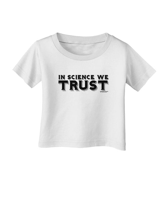In Science We Trust Text Infant T-Shirt-Infant T-Shirt-TooLoud-White-06-Months-Davson Sales