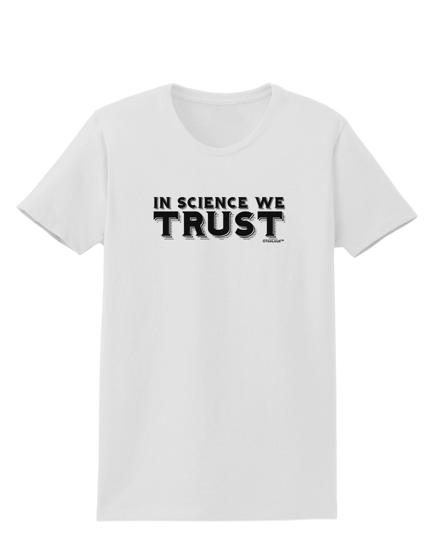In Science We Trust Text Womens T-Shirt-Womens T-Shirt-TooLoud-White-X-Small-Davson Sales