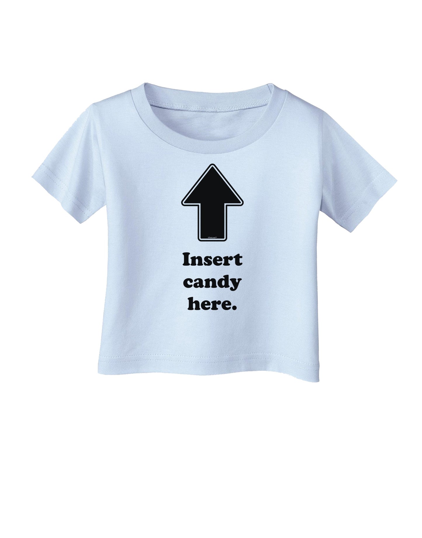 Insert Candy Here - Funny Infant T-Shirt-Infant T-Shirt-TooLoud-Light-Blue-06-Months-Davson Sales