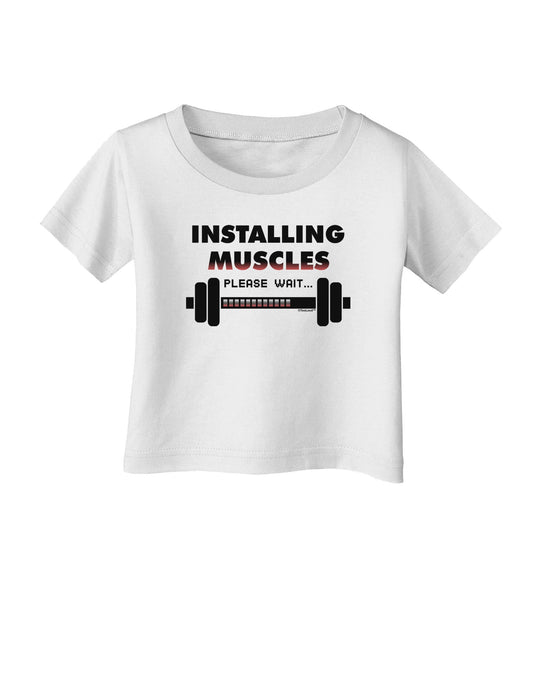 Installing Muscles Infant T-Shirt-Infant T-Shirt-TooLoud-White-06-Months-Davson Sales