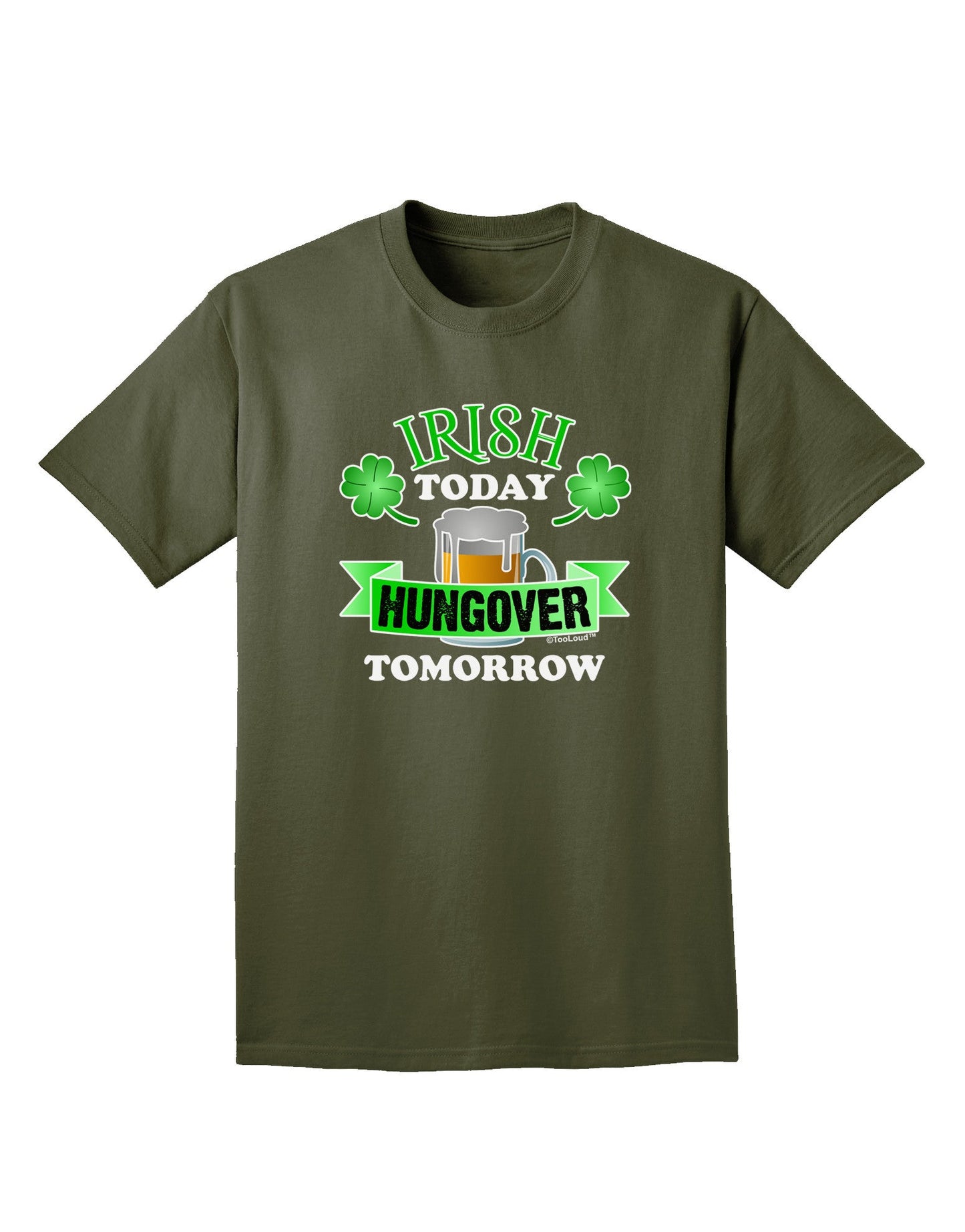 Irish Today Hungover Tomorrow Adult Dark T-Shirt-Mens T-Shirt-TooLoud-Military-Green-Small-Davson Sales