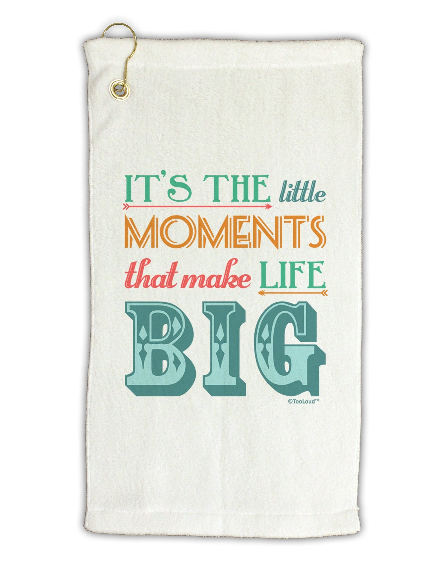It’s the Little Moments that Make Life Big - Color Micro Terry Gromet Golf Towel 16 x 25 inch-Golf Towel-TooLoud-White-Davson Sales