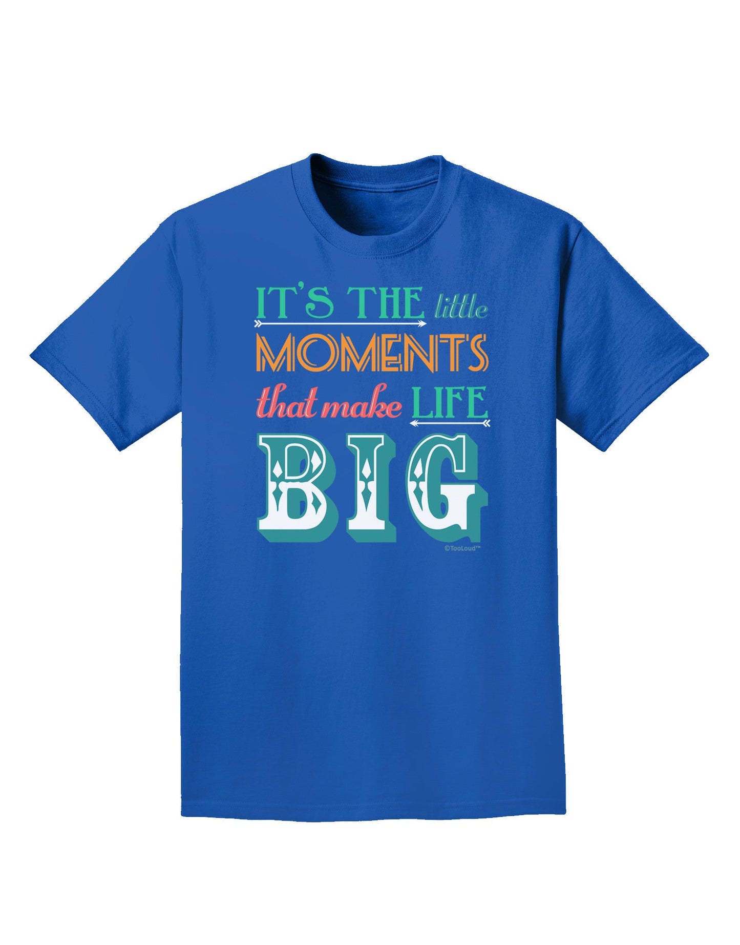 It's the Little Moments that Make Life Big - Color Adult Dark T-Shirt-Mens T-Shirt-TooLoud-Royal-Blue-Small-Davson Sales