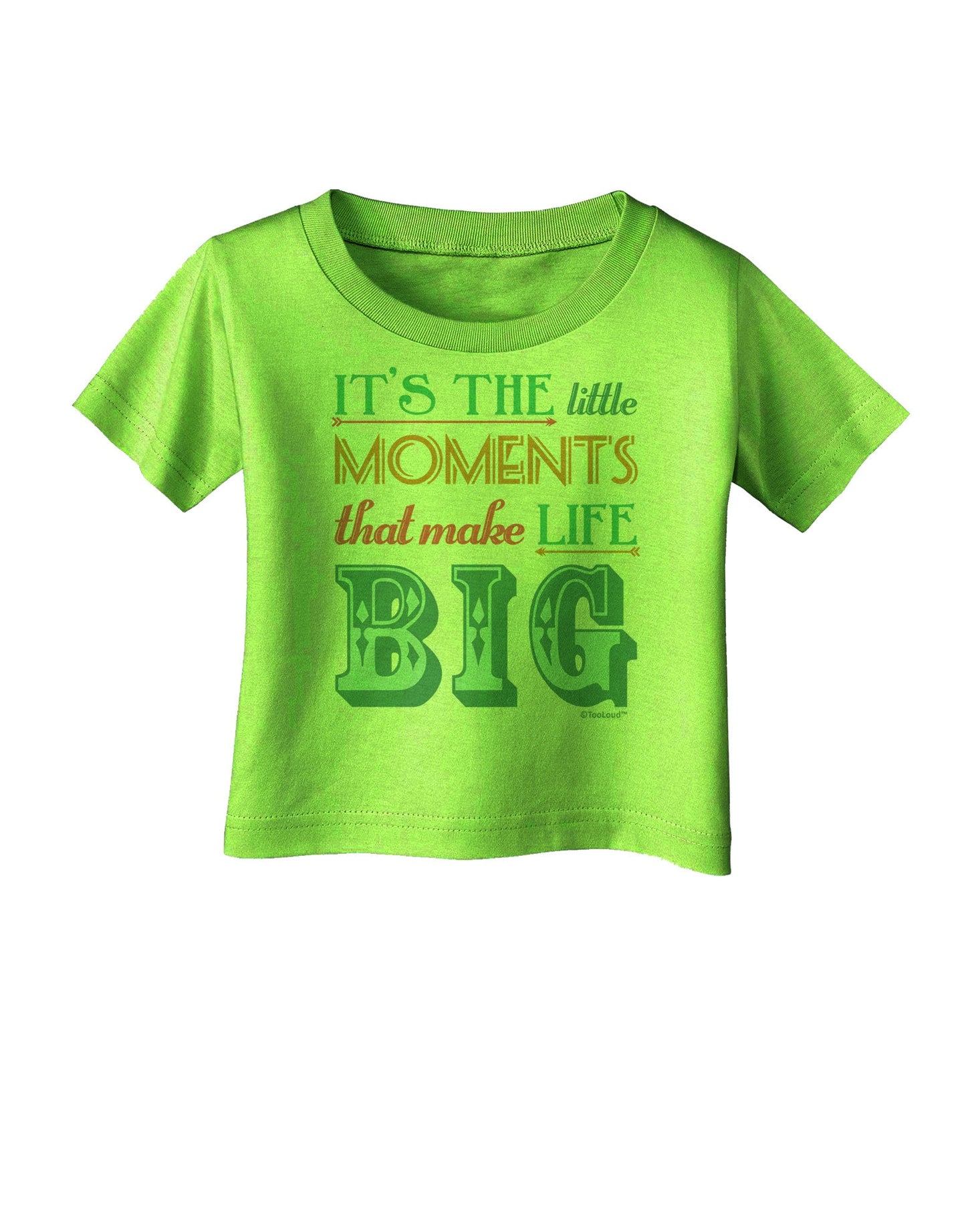 It’s the Little Moments that Make Life Big - Color Infant T-Shirt-Infant T-Shirt-TooLoud-Lime-Green-06-Months-Davson Sales
