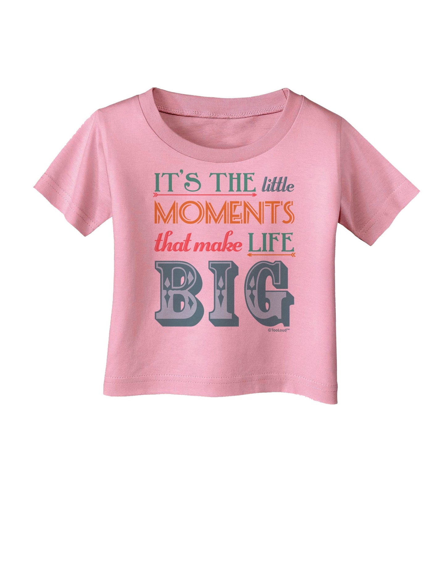 It’s the Little Moments that Make Life Big - Color Infant T-Shirt-Infant T-Shirt-TooLoud-Candy-Pink-06-Months-Davson Sales