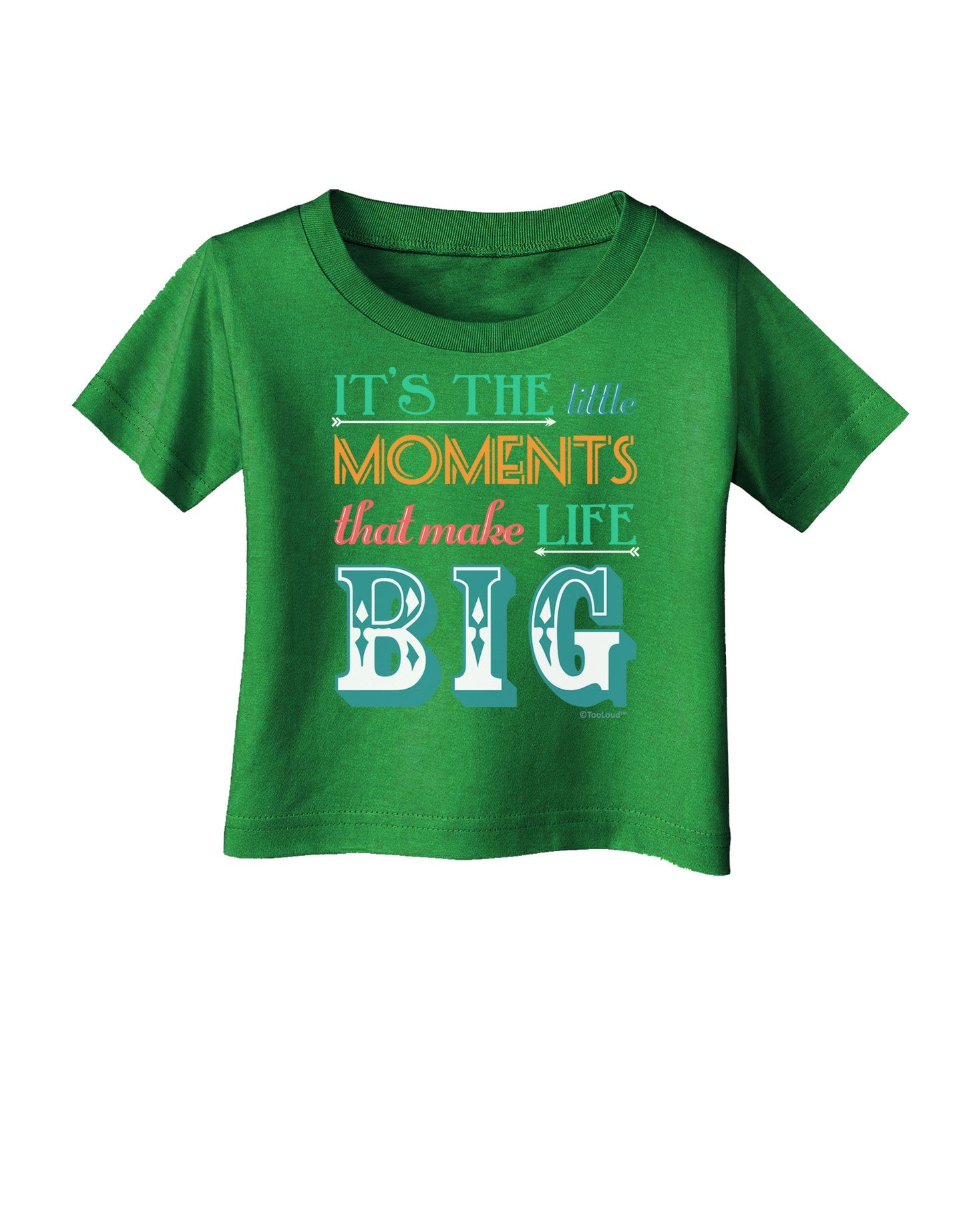 It’s the Little Moments that Make Life Big - Color Infant T-Shirt Dark-Infant T-Shirt-TooLoud-Clover-Green-06-Months-Davson Sales
