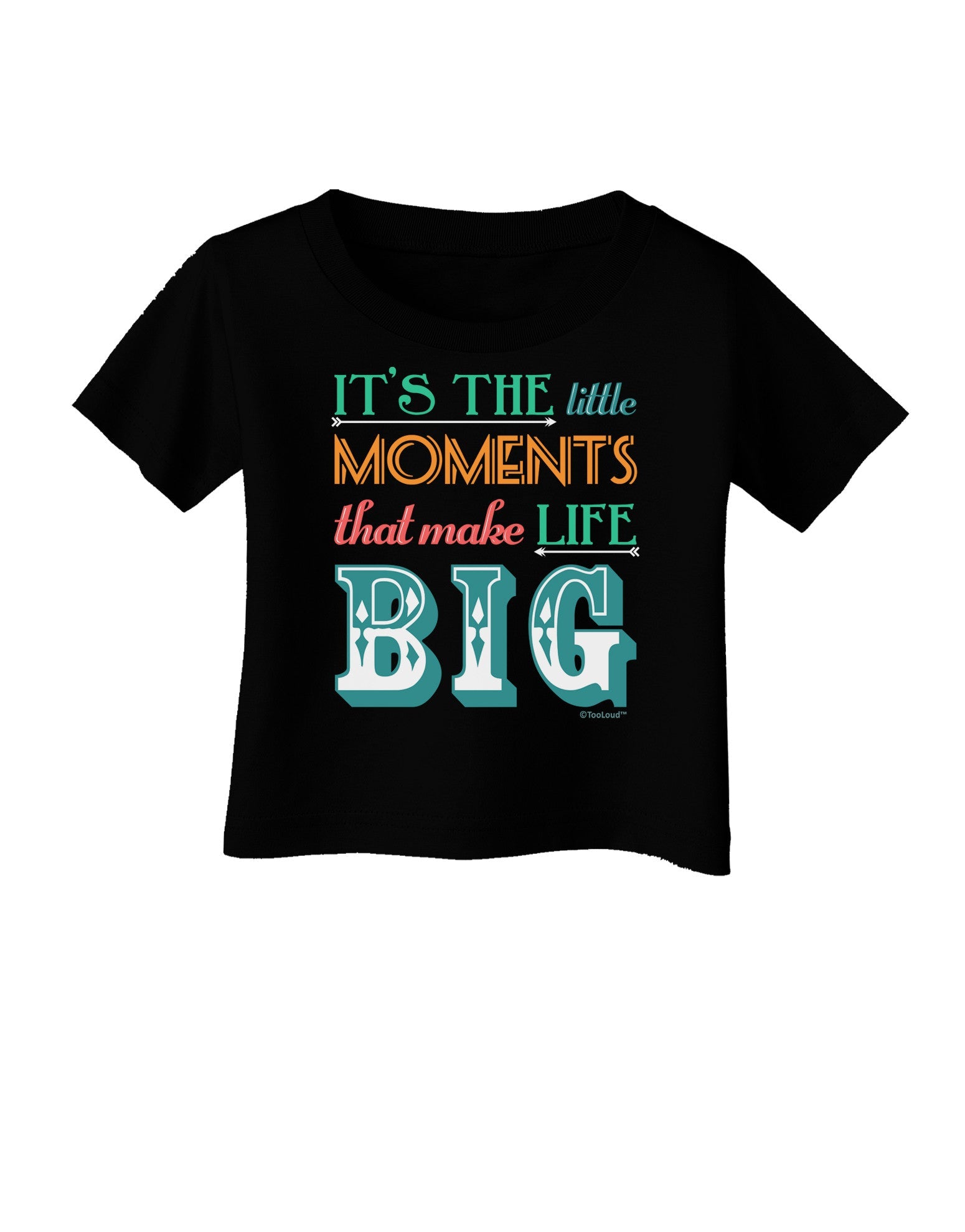 It’s the Little Moments that Make Life Big - Color Infant T-Shirt Dark-Infant T-Shirt-TooLoud-Black-06-Months-Davson Sales