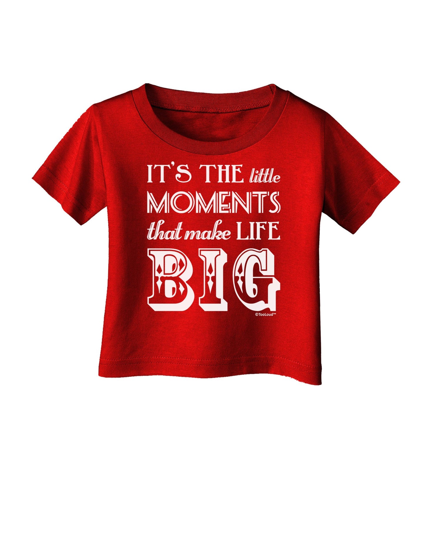 It’s the Little Moments that Make Life Big Infant T-Shirt Dark-Infant T-Shirt-TooLoud-Red-06-Months-Davson Sales