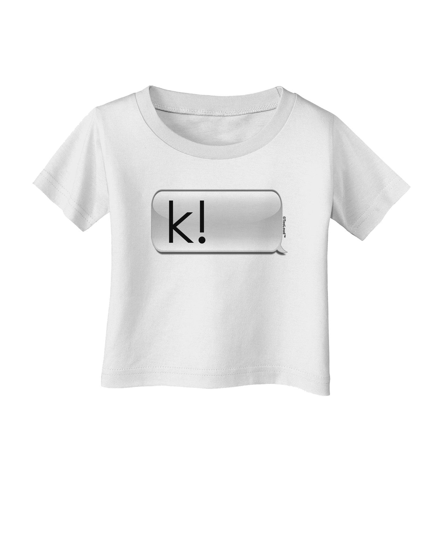 K Text Bubble Infant T-Shirt-Infant T-Shirt-TooLoud-White-06-Months-Davson Sales