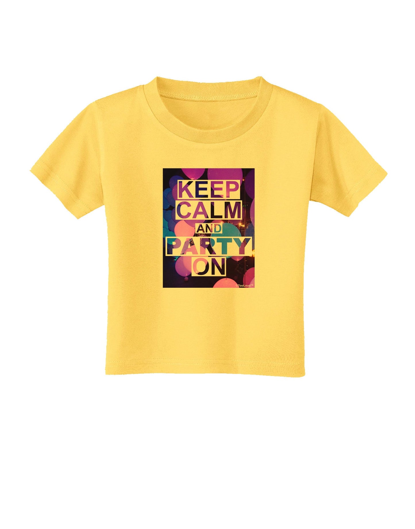 Keep Calm - Party Balloons Toddler T-Shirt-Toddler T-Shirt-TooLoud-Yellow-2T-Davson Sales