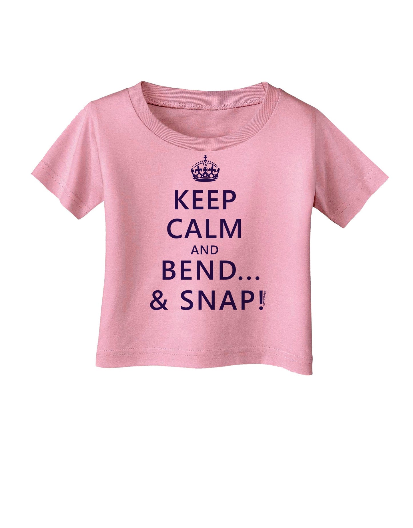 Keep Calm and Bend and Snap Infant T-Shirt-Infant T-Shirt-TooLoud-Candy-Pink-06-Months-Davson Sales