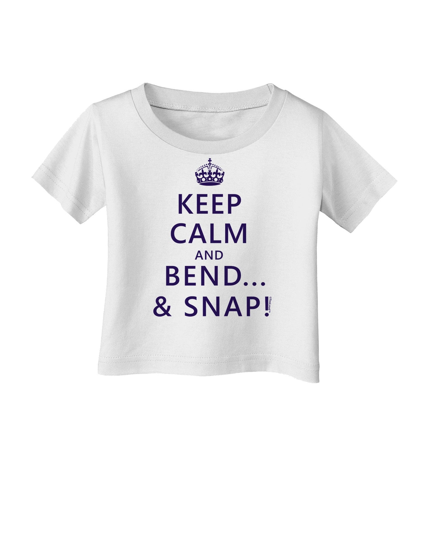 Keep Calm and Bend and Snap Infant T-Shirt-Infant T-Shirt-TooLoud-White-06-Months-Davson Sales