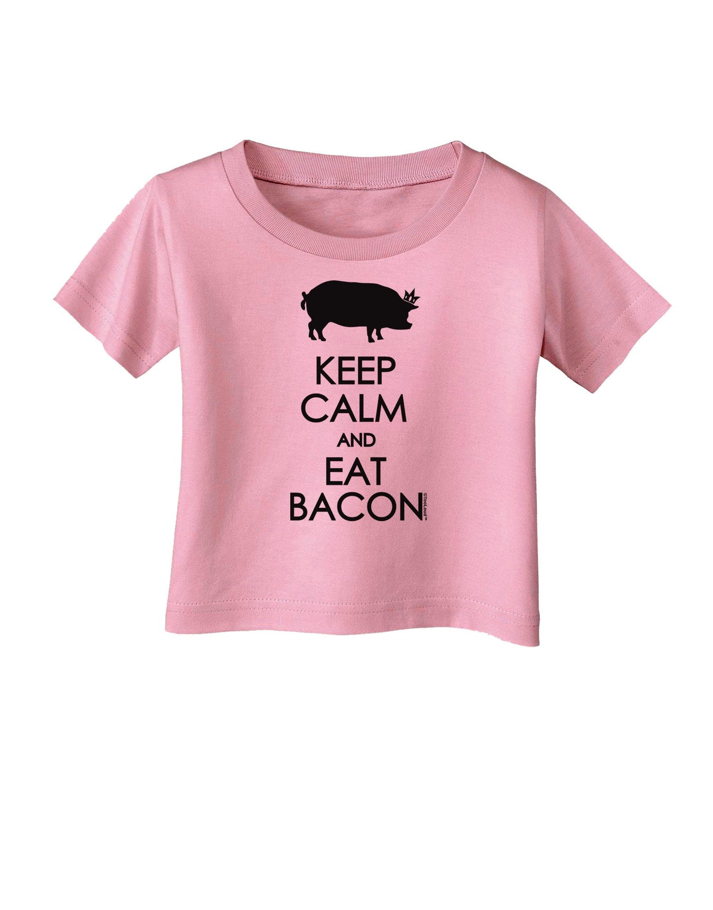 Keep Calm and Eat Bacon Infant T-Shirt-Infant T-Shirt-TooLoud-Candy-Pink-06-Months-Davson Sales