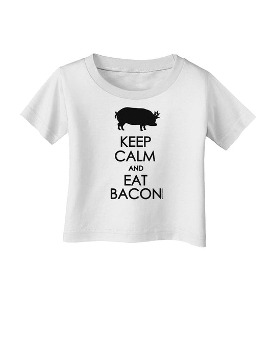 Keep Calm and Eat Bacon Infant T-Shirt-Infant T-Shirt-TooLoud-White-06-Months-Davson Sales