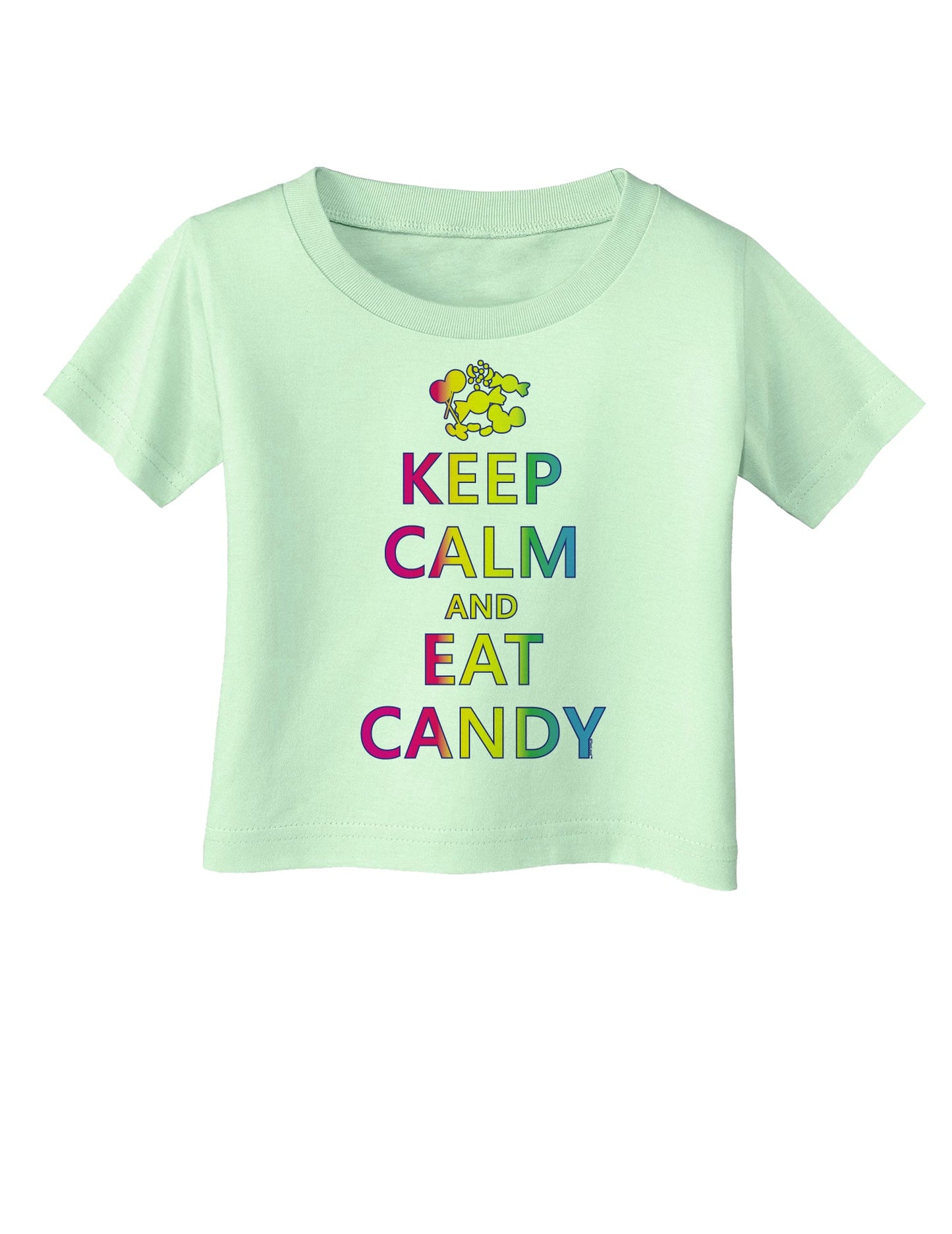 Keep Calm and Eat Candy Infant T-Shirt-Infant T-Shirt-TooLoud-Light-Green-06-Months-Davson Sales
