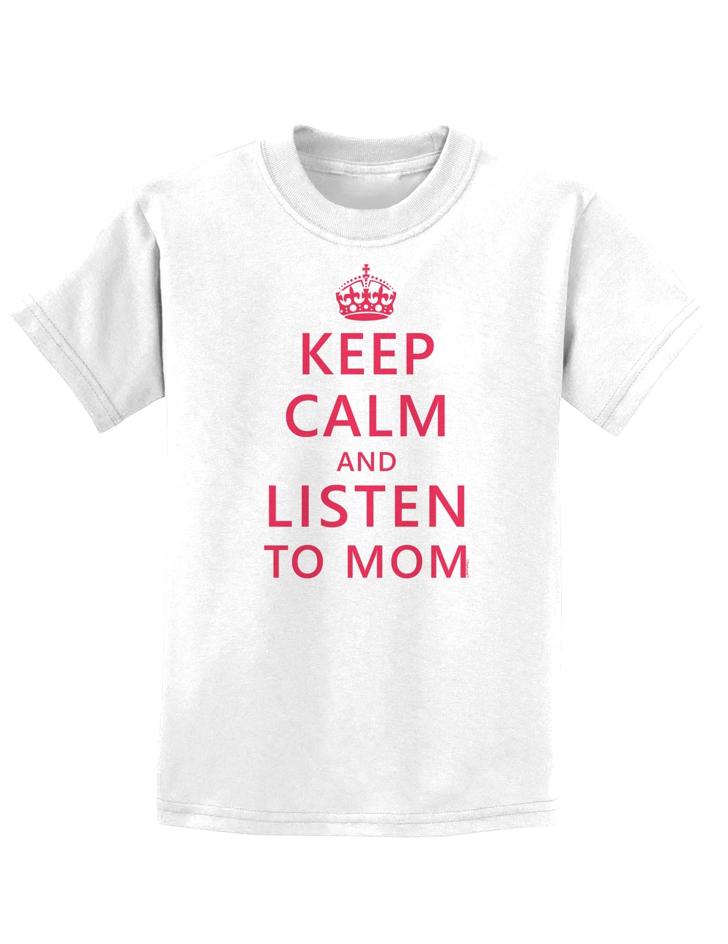 Keep Calm and Listen To Mom Childrens T-Shirt-Childrens T-Shirt-TooLoud-White-X-Small-Davson Sales