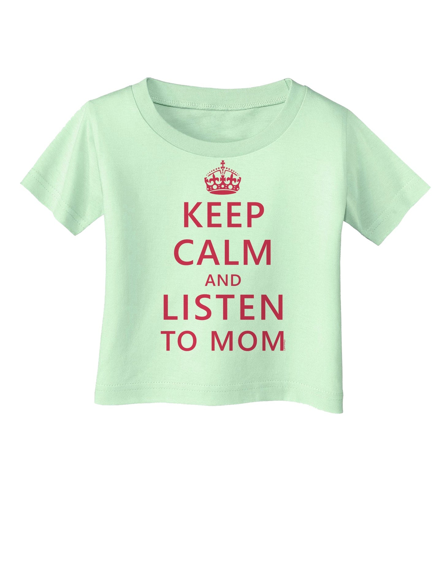 Keep Calm and Listen To Mom Infant T-Shirt-Infant T-Shirt-TooLoud-Light-Green-06-Months-Davson Sales