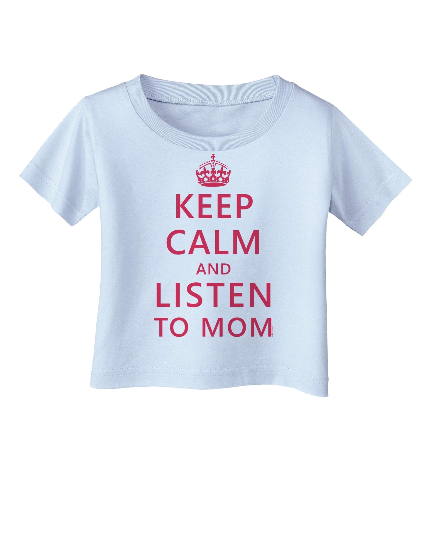 Keep Calm and Listen To Mom Infant T-Shirt-Infant T-Shirt-TooLoud-Light-Blue-06-Months-Davson Sales