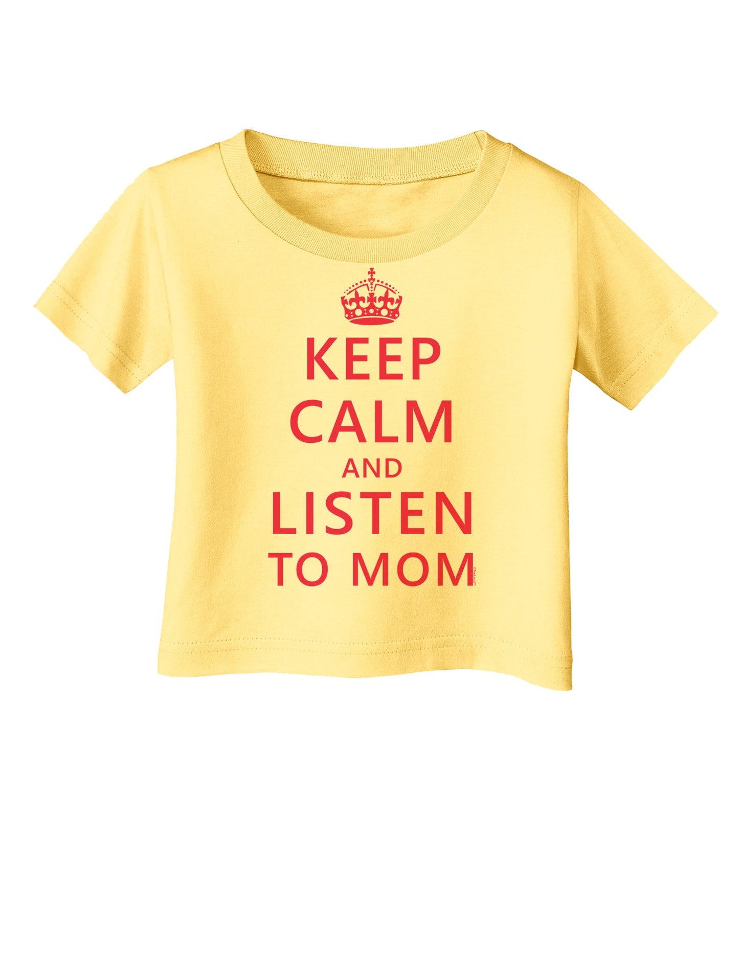 Keep Calm and Listen To Mom Infant T-Shirt-Infant T-Shirt-TooLoud-Daffodil-Yellow-06-Months-Davson Sales