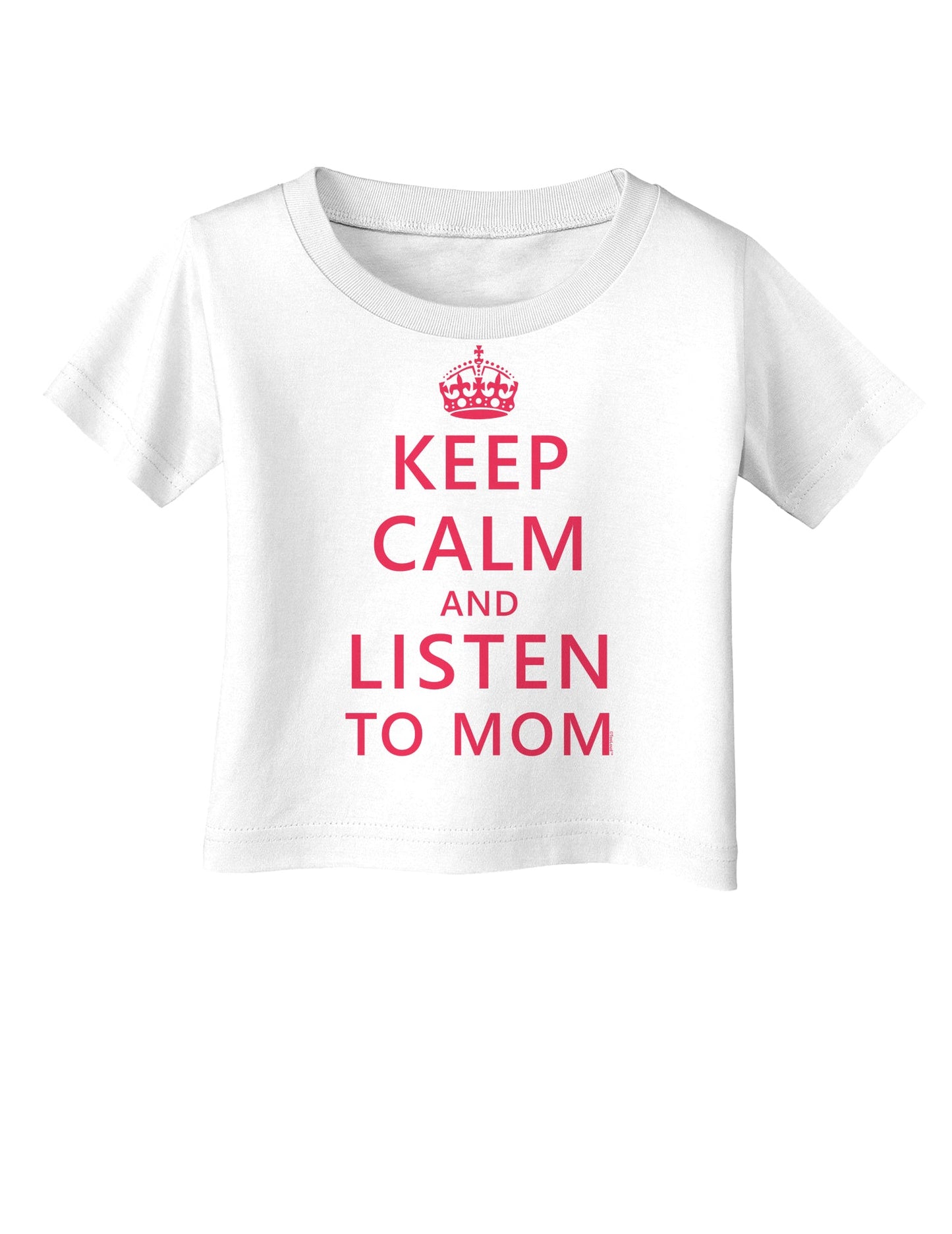 Keep Calm and Listen To Mom Infant T-Shirt-Infant T-Shirt-TooLoud-White-06-Months-Davson Sales