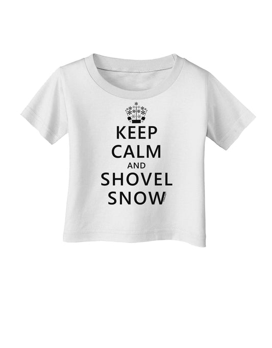 Keep Calm and Shovel Snow Infant T-Shirt-Infant T-Shirt-TooLoud-White-06-Months-Davson Sales