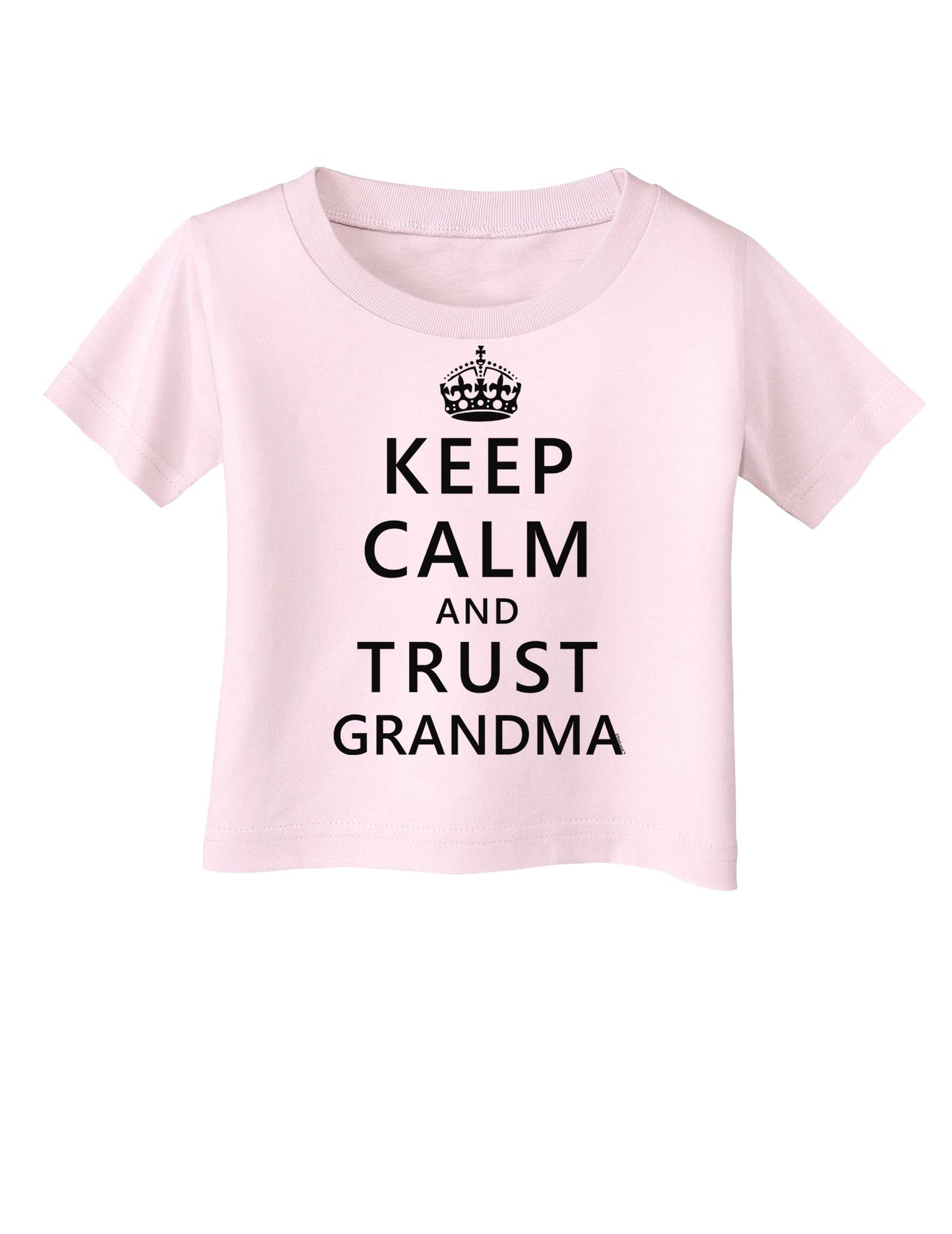 Keep Calm and Trust Grandma Infant T-Shirt-Infant T-Shirt-TooLoud-Light-Pink-06-Months-Davson Sales
