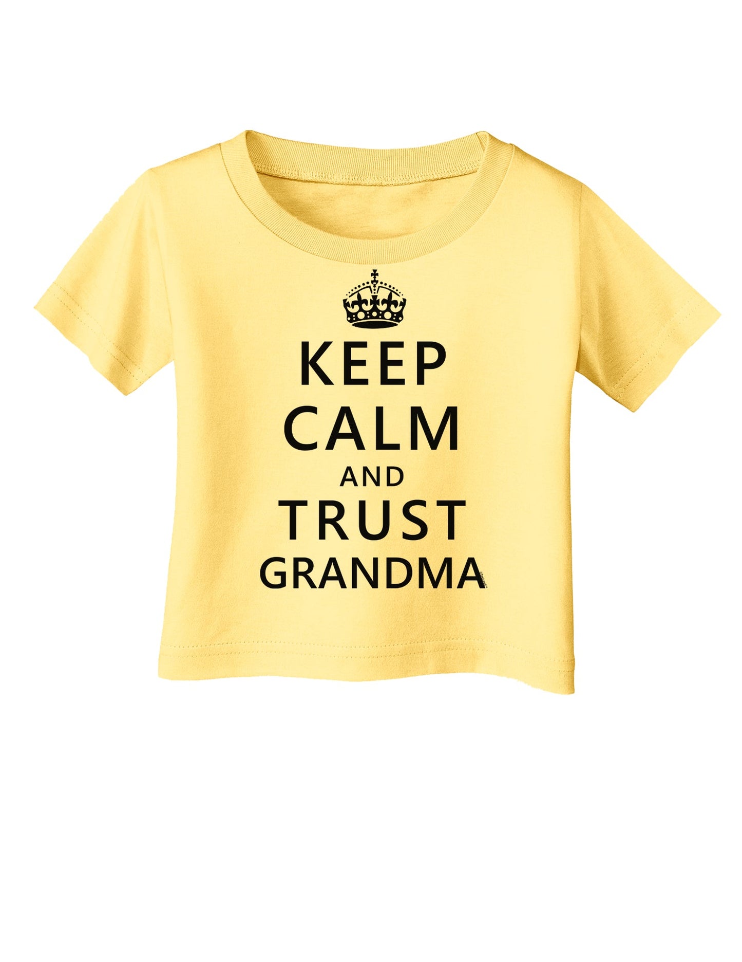 Keep Calm and Trust Grandma Infant T-Shirt-Infant T-Shirt-TooLoud-Daffodil-Yellow-06-Months-Davson Sales