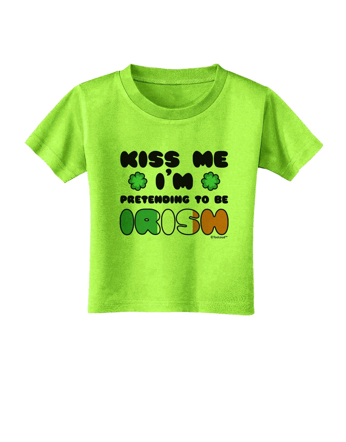 Kiss Me I'm Pretending to Be Irish Toddler T-Shirt by TooLoud-Toddler T-Shirt-TooLoud-Lime-Green-2T-Davson Sales