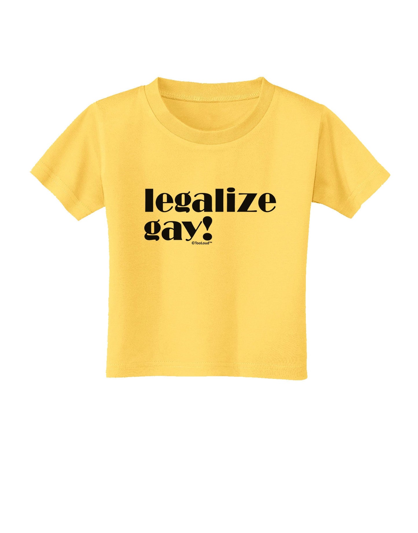 Legalize Gay Toddler T-Shirt-Toddler T-Shirt-TooLoud-Yellow-2T-Davson Sales
