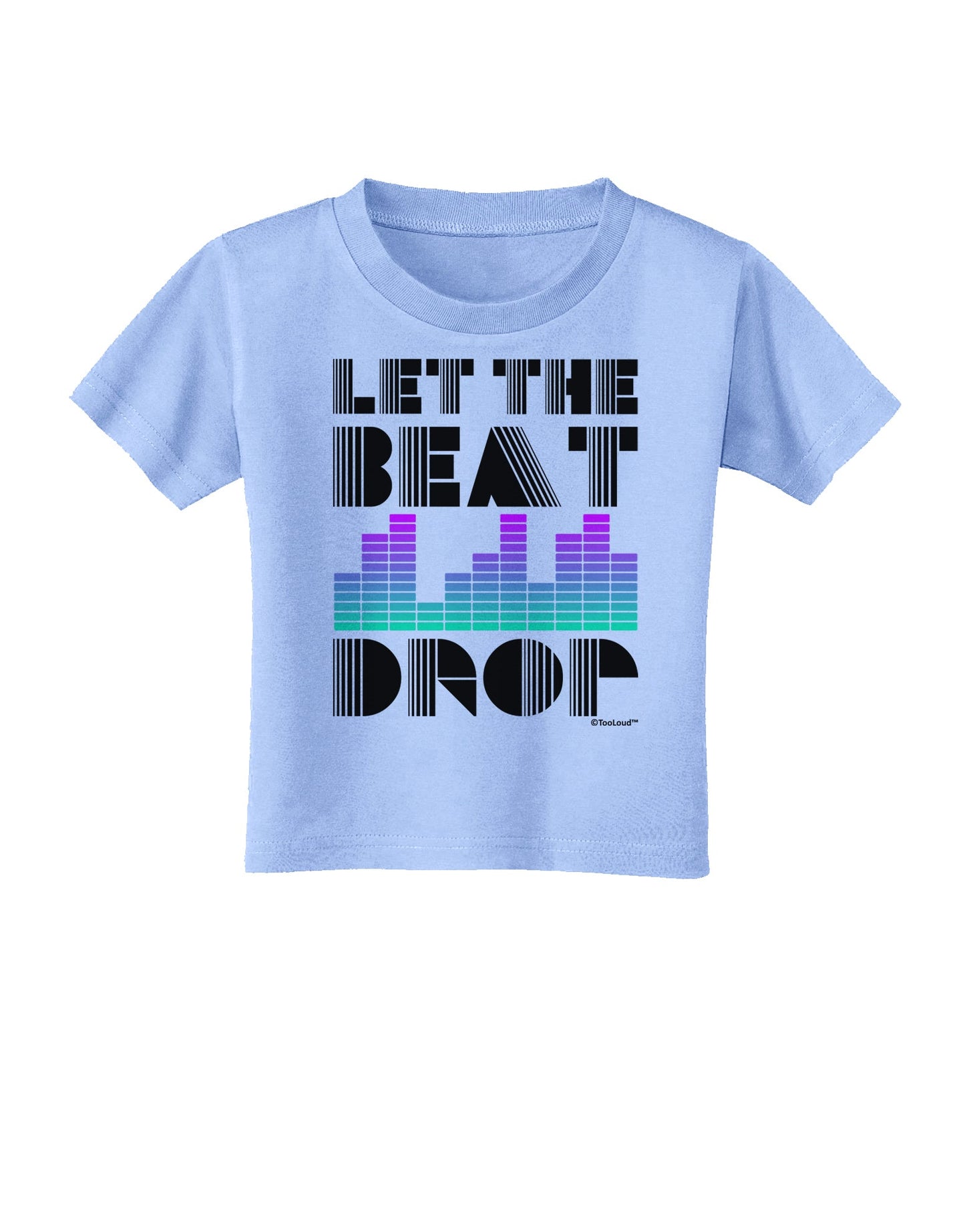 Let the Beat Drop Design Toddler T-Shirt by TooLoud-Toddler T-Shirt-TooLoud-Aquatic-Blue-2T-Davson Sales