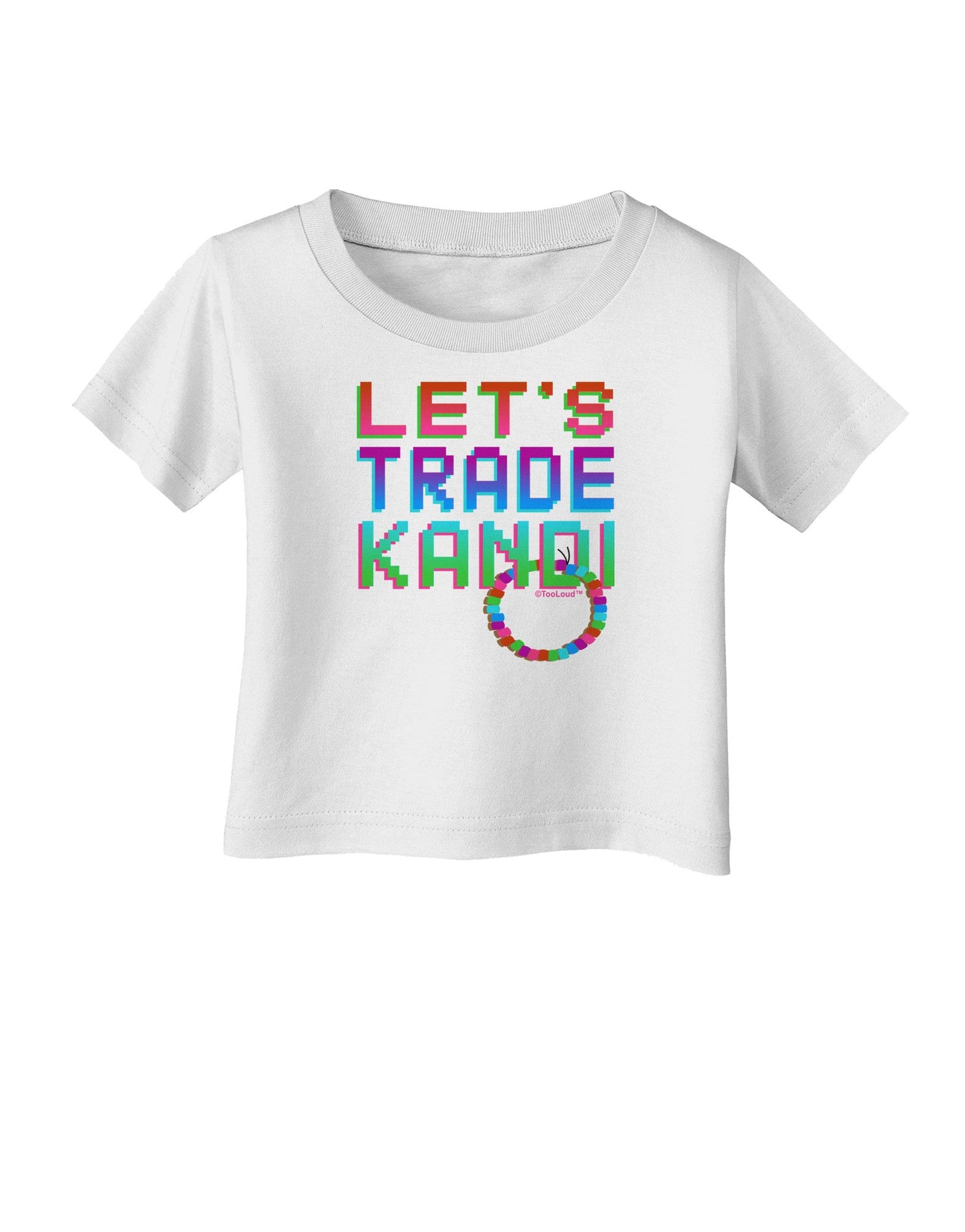 Let's Trade Kandi Infant T-Shirt-Infant T-Shirt-TooLoud-White-06-Months-Davson Sales