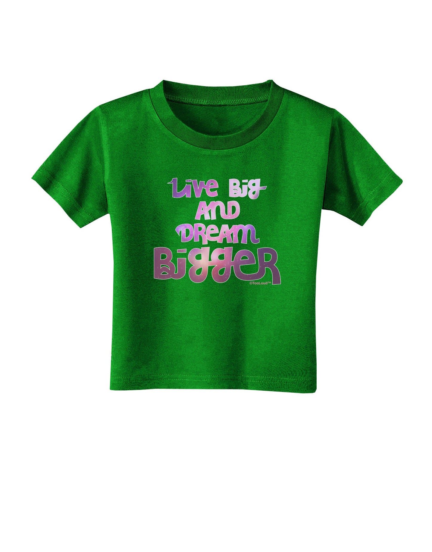 Live Big & Dream Bigger Toddler T-Shirt Dark-Toddler T-Shirt-TooLoud-Clover-Green-2T-Davson Sales