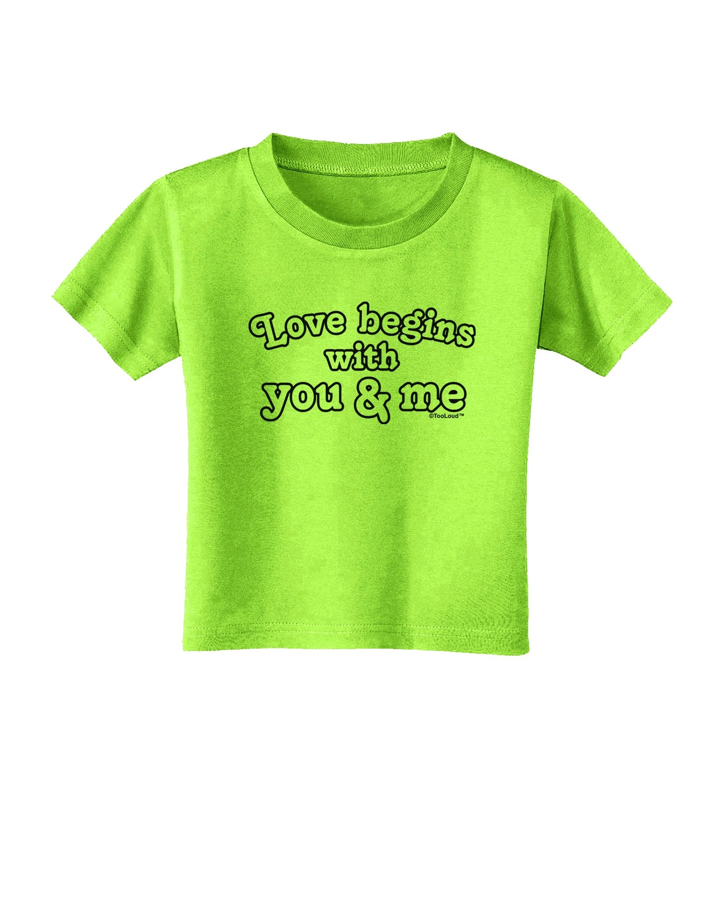 Love Begins With You and Me Toddler T-Shirt by TooLoud-Toddler T-Shirt-TooLoud-Lime-Green-2T-Davson Sales
