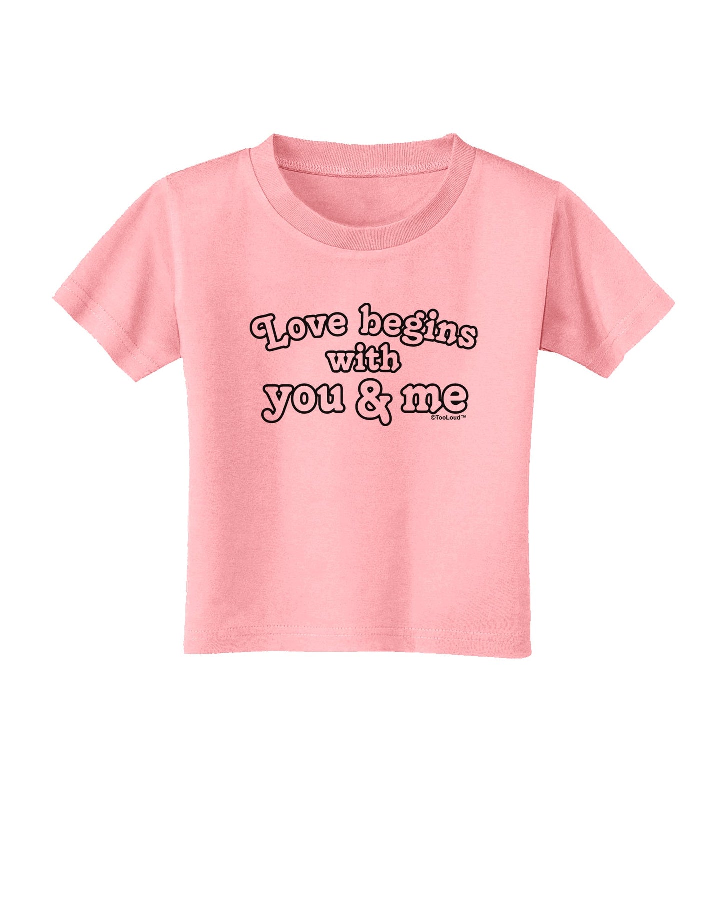 Love Begins With You and Me Toddler T-Shirt by TooLoud-Toddler T-Shirt-TooLoud-Candy-Pink-2T-Davson Sales