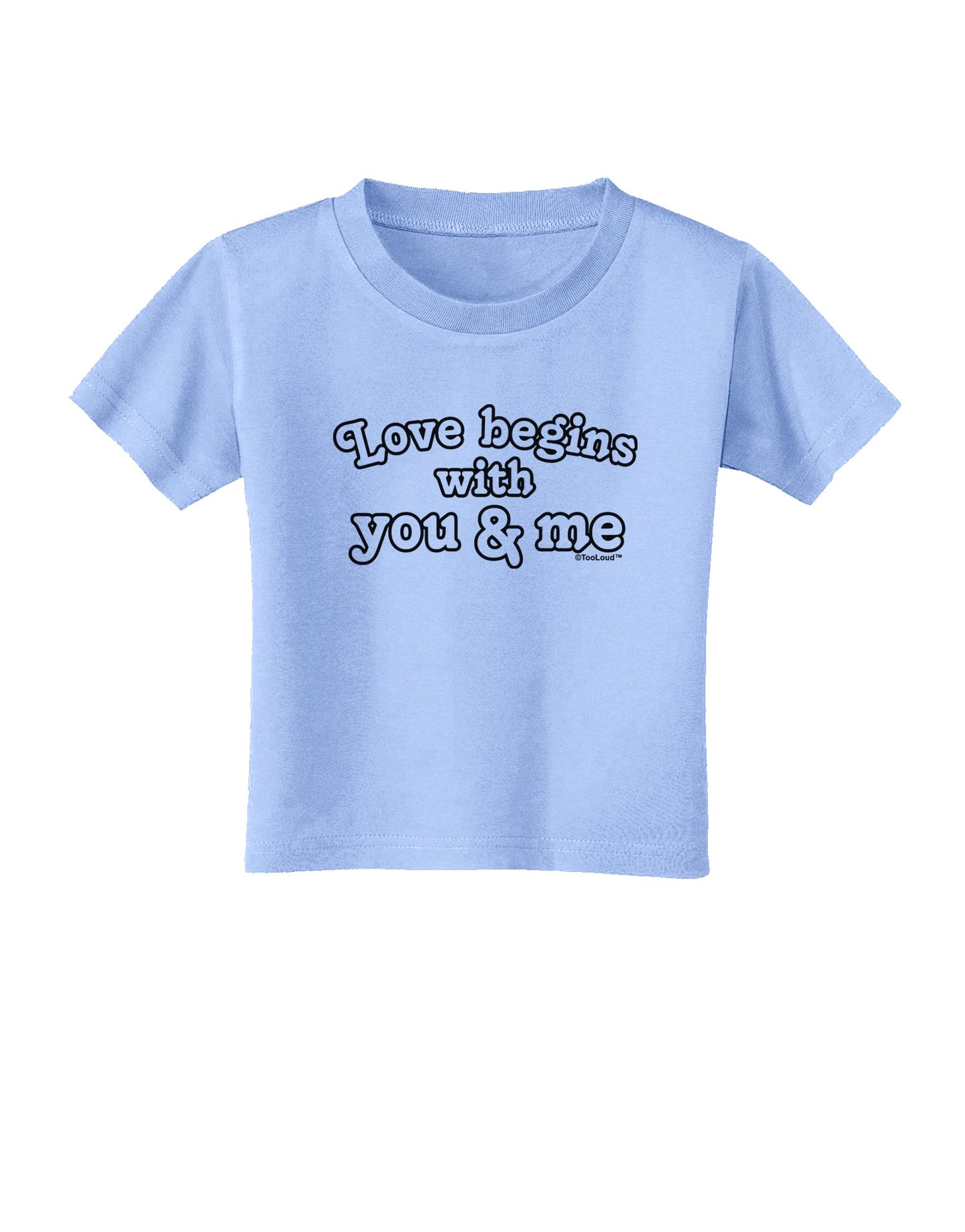 Love Begins With You and Me Toddler T-Shirt by TooLoud-Toddler T-Shirt-TooLoud-Aquatic-Blue-2T-Davson Sales