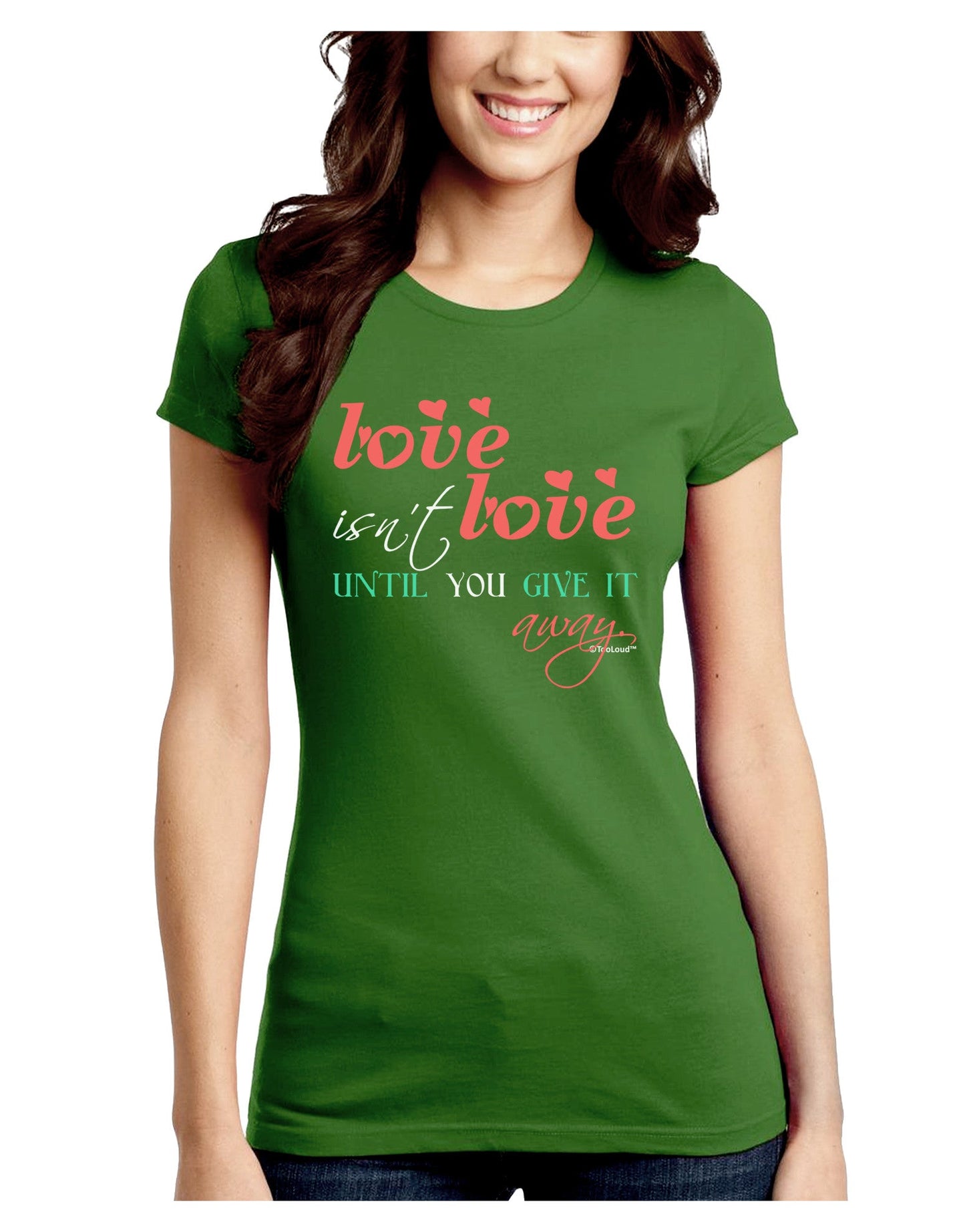 Love Isn't Love Until You Give It Away - Color Juniors Crew Dark T-Shirt-T-Shirts Juniors Tops-TooLoud-Kiwi-Green-Juniors Fitted Small-Davson Sales